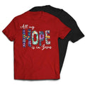 All My Hope Is In Jesus Christian Religious T-Shirt Hoodie, Sweatshirt | CiraTrend.com
