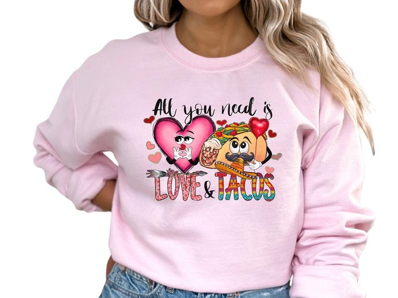 All You Need is Love & Tacos Women's Top & Sweatshirt T-Shirts, Hoodie | CiraTrend.com