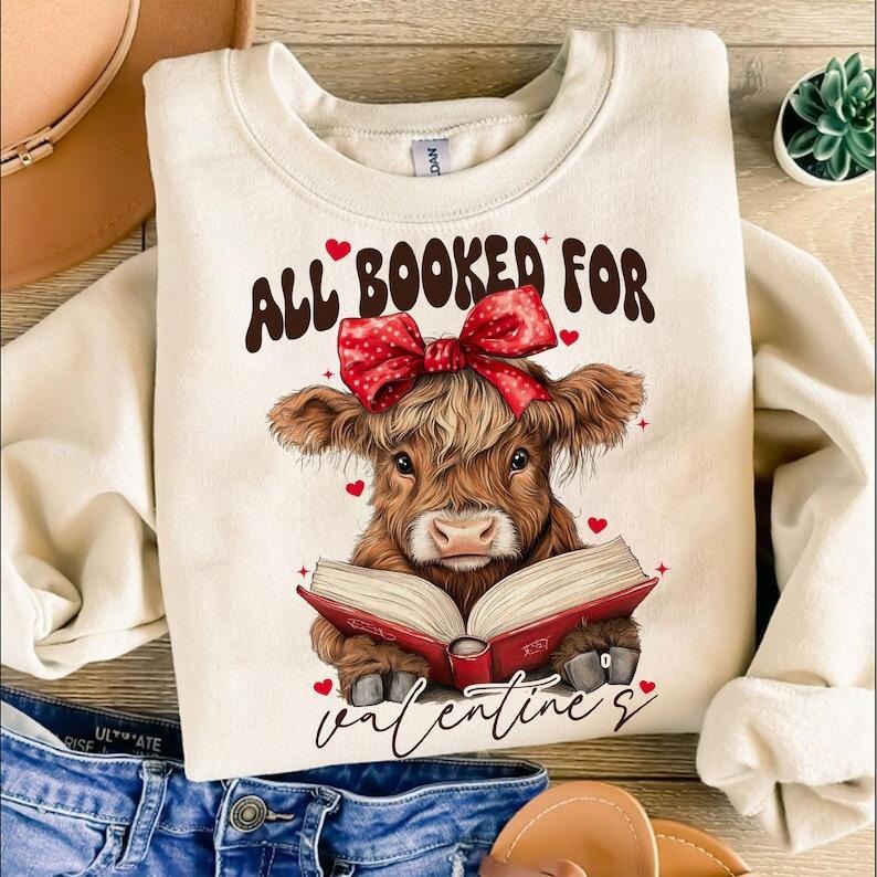 All booked for valentine's Highland Cow Sweatshirt, Girly Valentines s, Teacher valentine's , Coquette bow girly...
