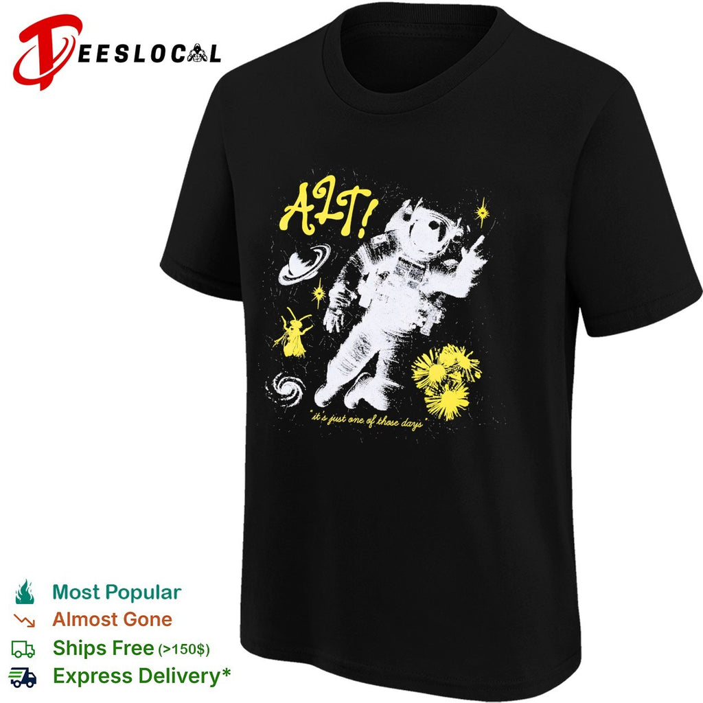 Alt It is just one of those days astronaut flower bee space shirt