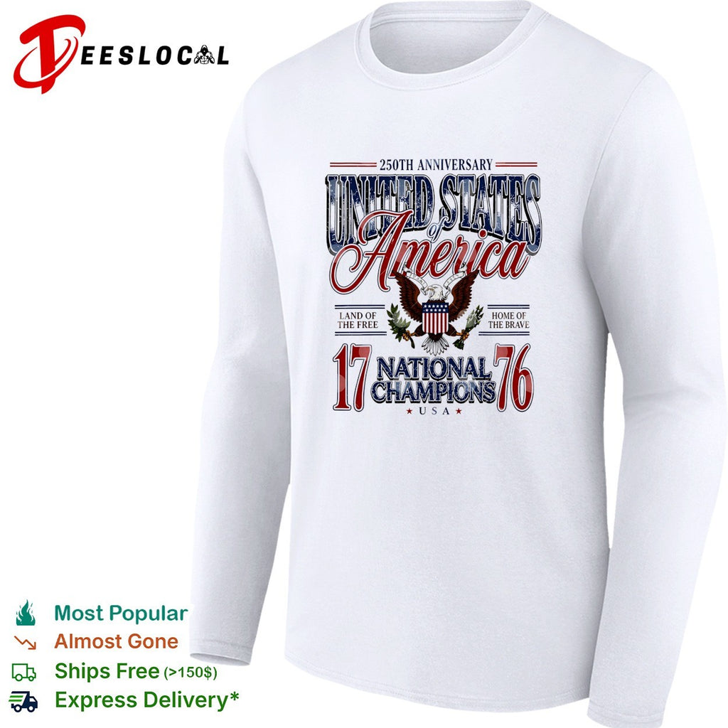 America 250th Anniversary United States Of America 1776 National Champions Eagle 4th Of July shirt