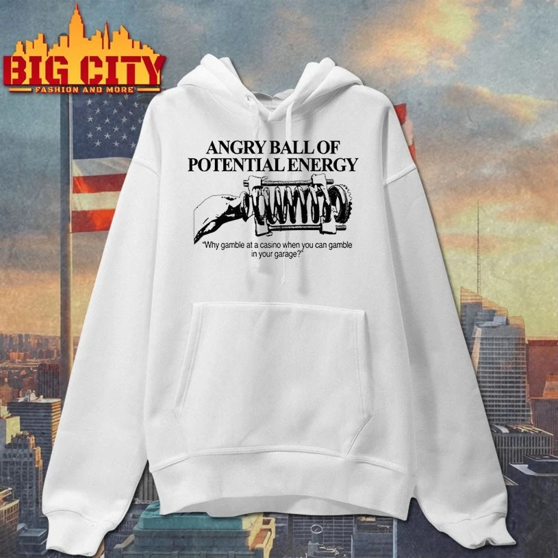 Angry Ball Of Potential Energy Why Gamble At A Casino When You Can Gamble In Your Garage shirt