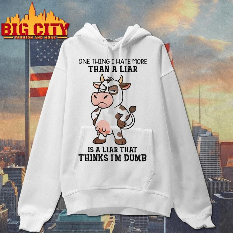 Angry cow one thing I hate more than a liar is a liar that thinks I’m dumb shirt