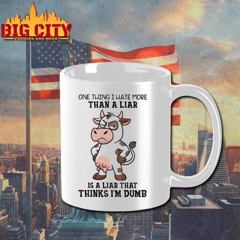 Angry cow one thing I hate more than a liar is a liar that thinks I’m dumb shirt