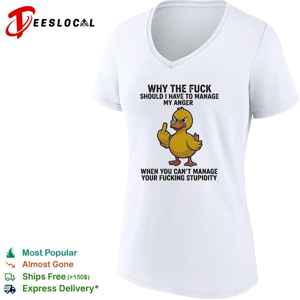 Angry duck flipping middle finger why the fuck should I manage my anger shirt