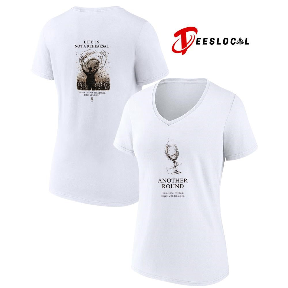 Another round sometimes freedom begins with letting go life is not a rehearsal shirt