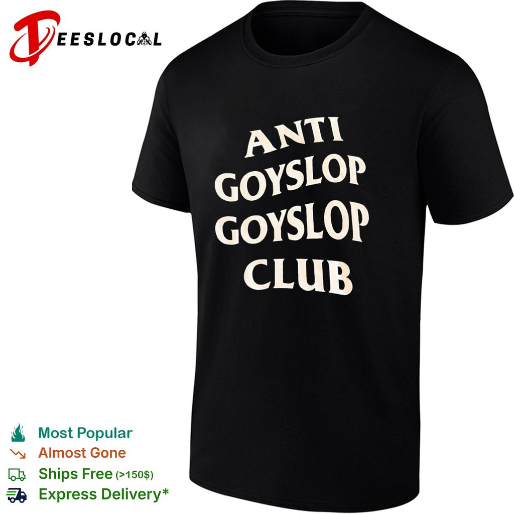 Anti Goyslop Goyslop Club shirt