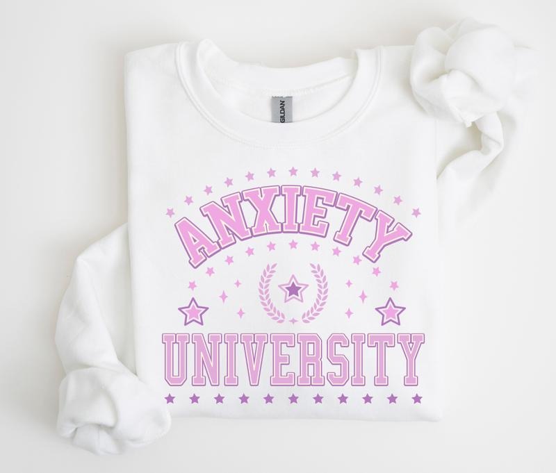 Anxiety University Sweatshirt, Anxious Crewneck, Cute Oversized Sweater Fabric Womenswear T-Shirts, Hoodie | CiraTrend.com