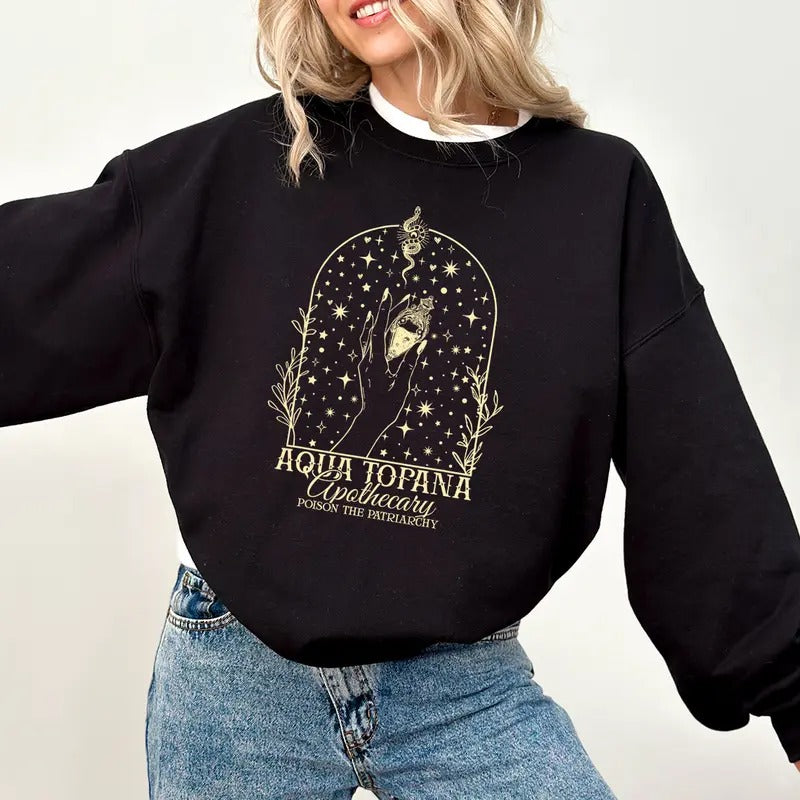 Aqua Tofana Sweatshirt, Aqua Tofana Apothecary Sweatshirt, Poison The Patriarchy Shirt, Funny Feminist Shirt, Womens...