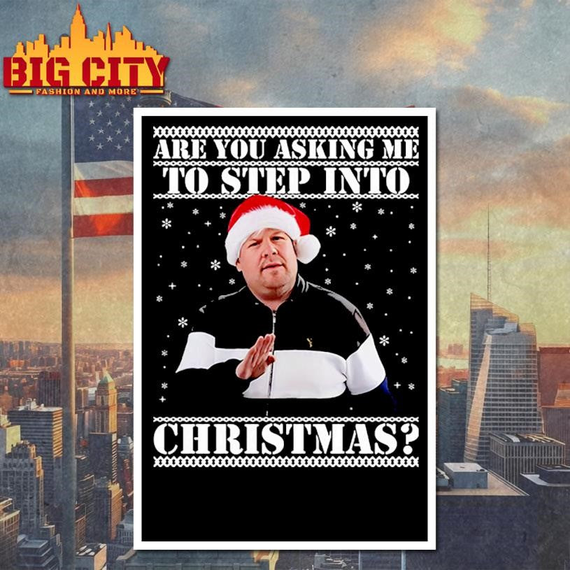Are You Asking Me Step Into Christmas Smithy &amp; Nessa Ugly Xmas Shirt