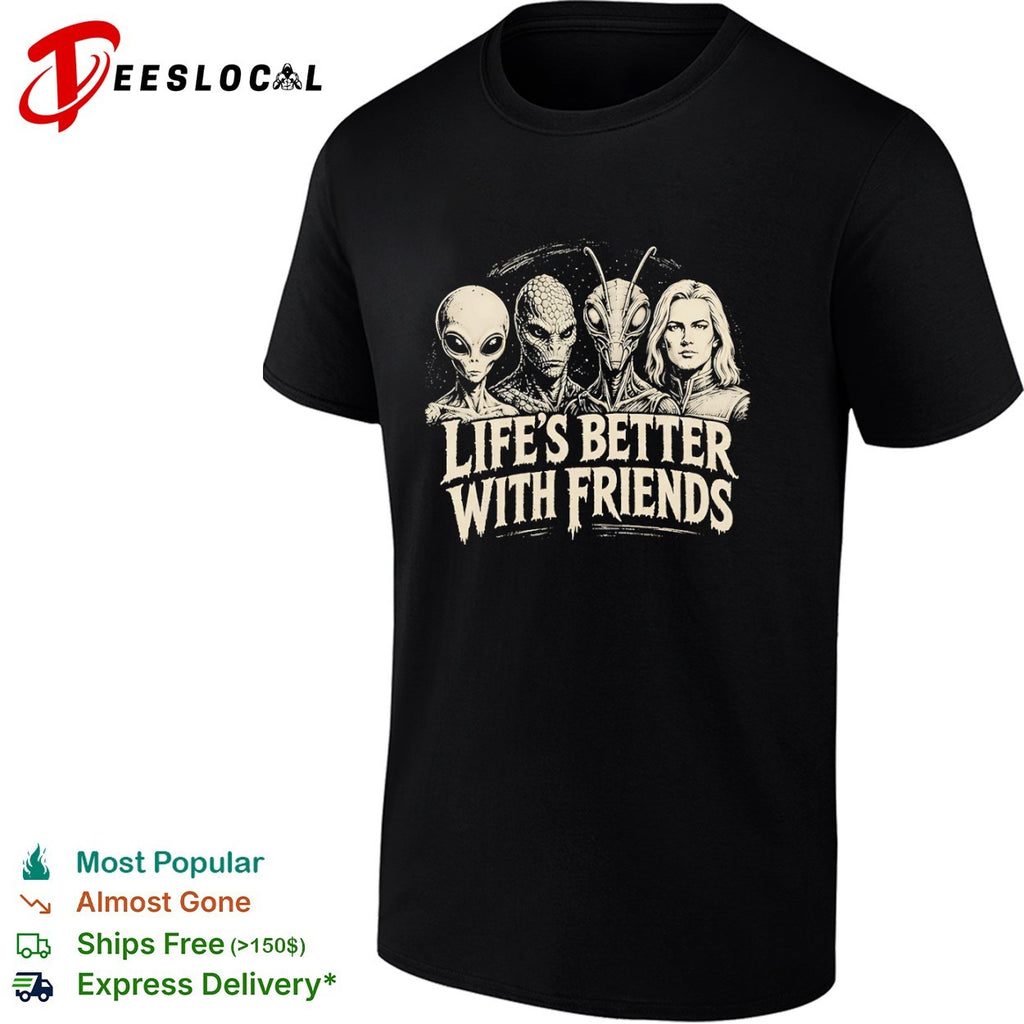 Area 51 lifes better with friends alien group shirt