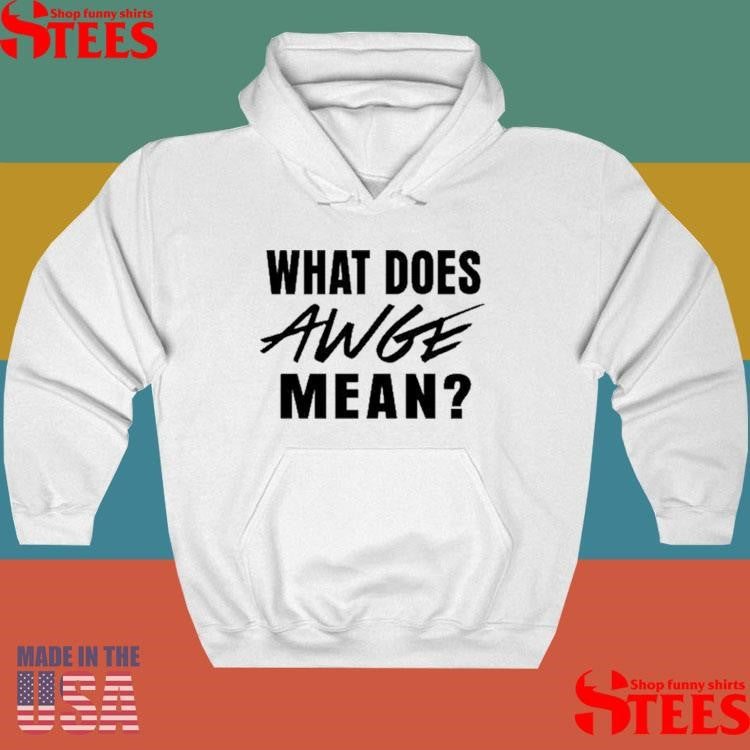 Asap Rocky What Does Awge Mean T-shirt