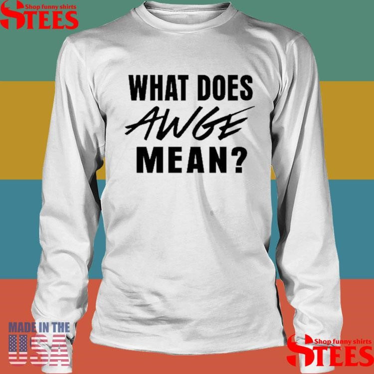 Asap Rocky What Does Awge Mean T-shirt