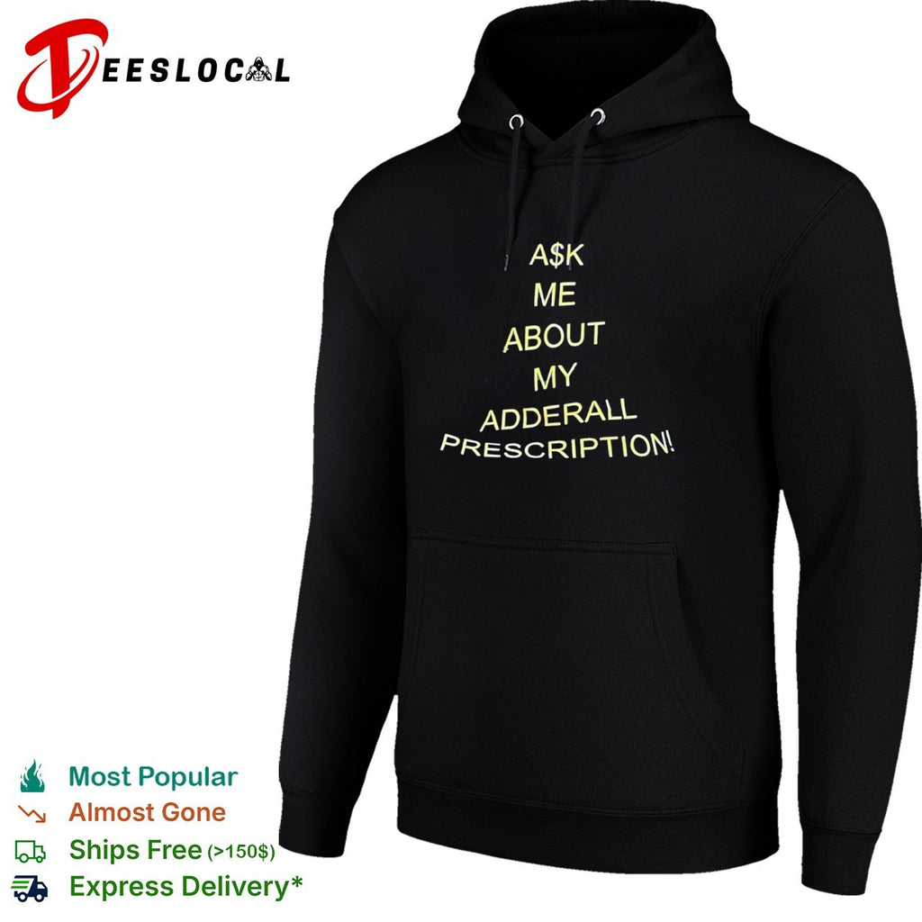Ask me about my Adderall prescription shirt
