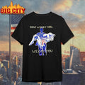 Athlete Holding A Goddess Dont Worry Girl We Got You Shirt