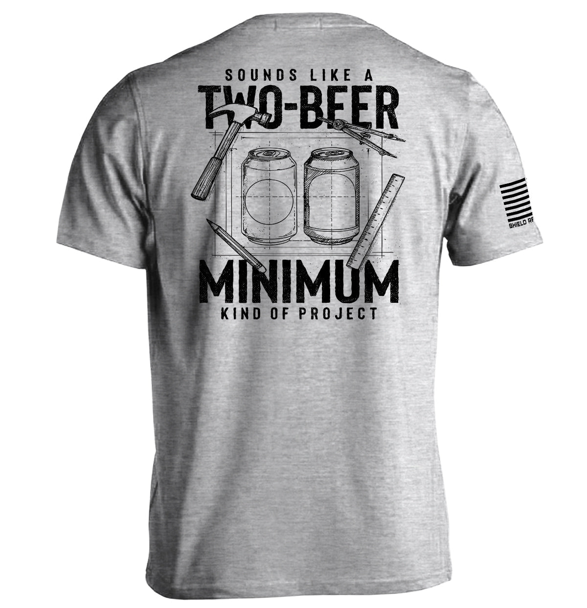 Sounds like a Two Beer Minimum Kind of Project T-Shirts, Hoodie, Sweatshirt | CiraTrend.com (Image 1)