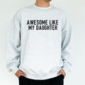 Awesome Like My Daughter Sweatshirt, Funny Proud Dad Of Girl Crewneck, Proud Daddy Sweater for Husband, Christmas Tops...