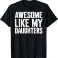Awesome Like My Daughters Shirt Funny Fathers Day Gift Dad T-Shirt Hoodie, Sweatshirt | CiraTrend.com