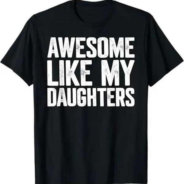 Awesome Like My Daughters Shirt Funny Fathers Day Gift Dad T-Shirt Hoodie, Sweatshirt | CiraTrend.com