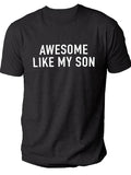 Awesome Like My Son Shirt  Funny Shirt Men - Fathers Day Gift - Gift
