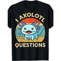 Axolotl-Shirt I Axolotl Questions T-Shirt Made in USA Hoodie, Sweatshirt | CiraTrend.com