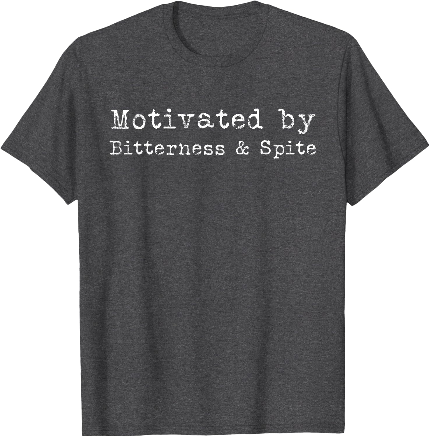 Motivated by Bitterness & Spite