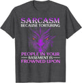 Funny Sarcasm Because Torturing People Tee Shirt