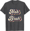 Nah Bruh Retro Designs