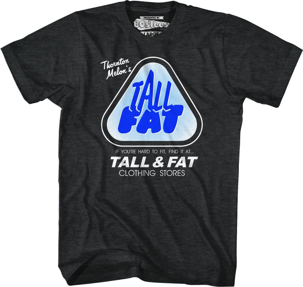 Thornton Melon'S Tall & Fat Stores T-Shirts, Hoodie, Sweatshirt