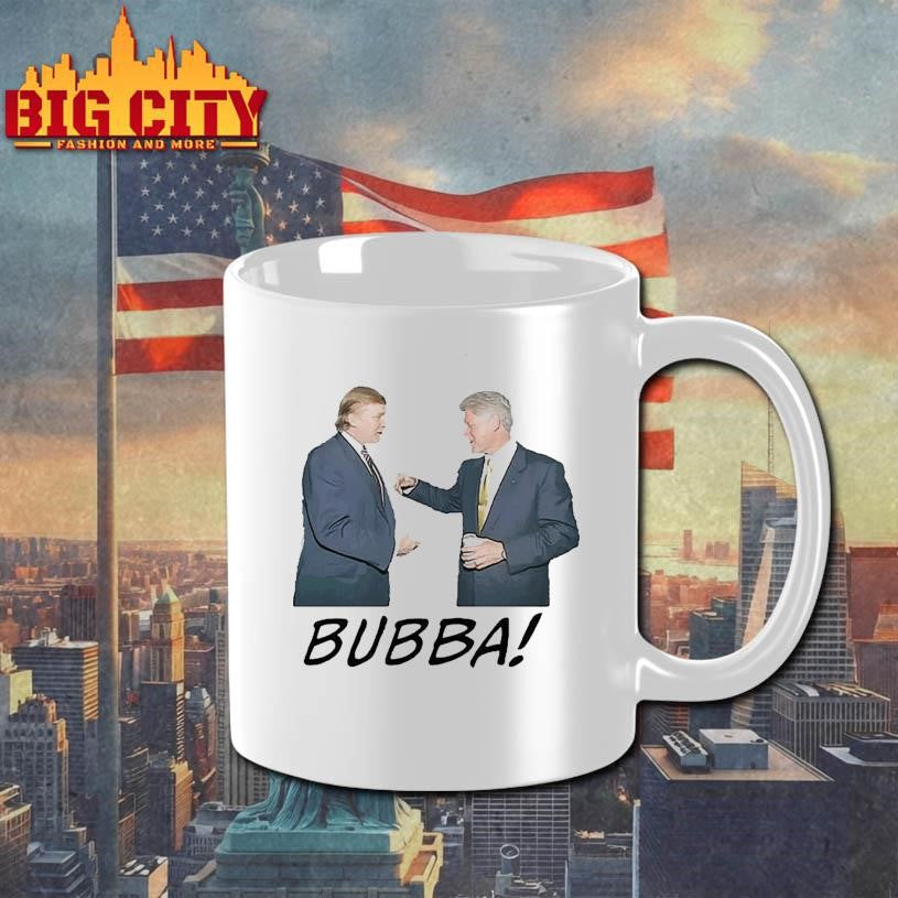 BUBBA Donald Trump and Bill Clinton Shirt