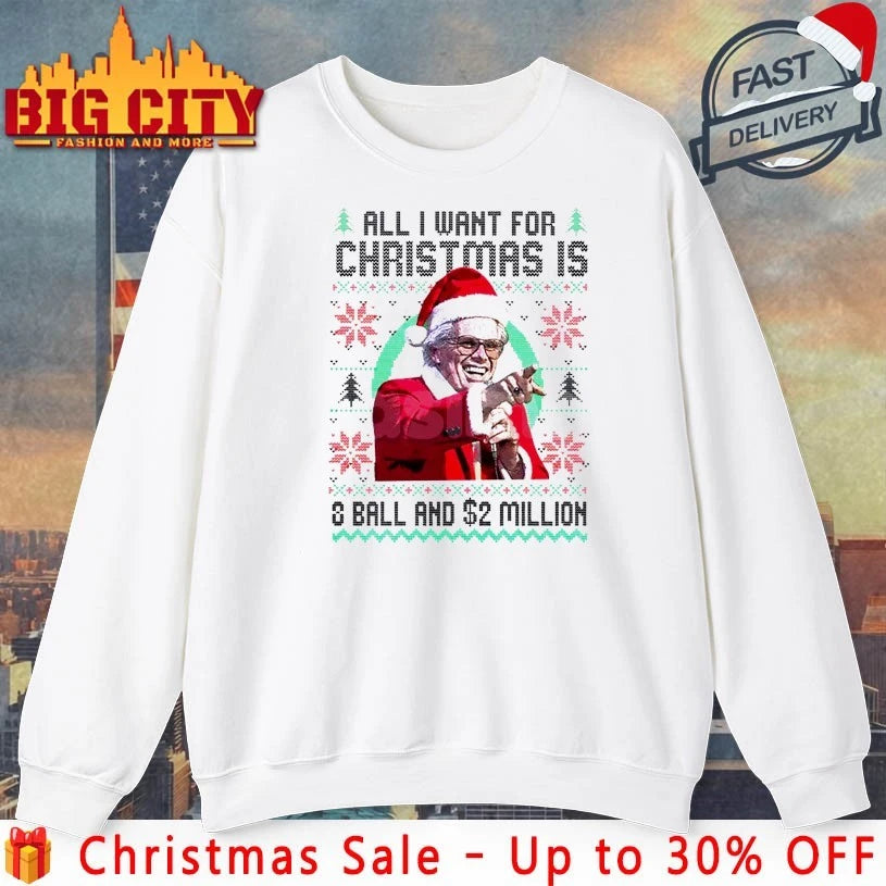 Baby Billy Freeman All I want for christmas is 8 ball and $2 Million ugly christmas shirt