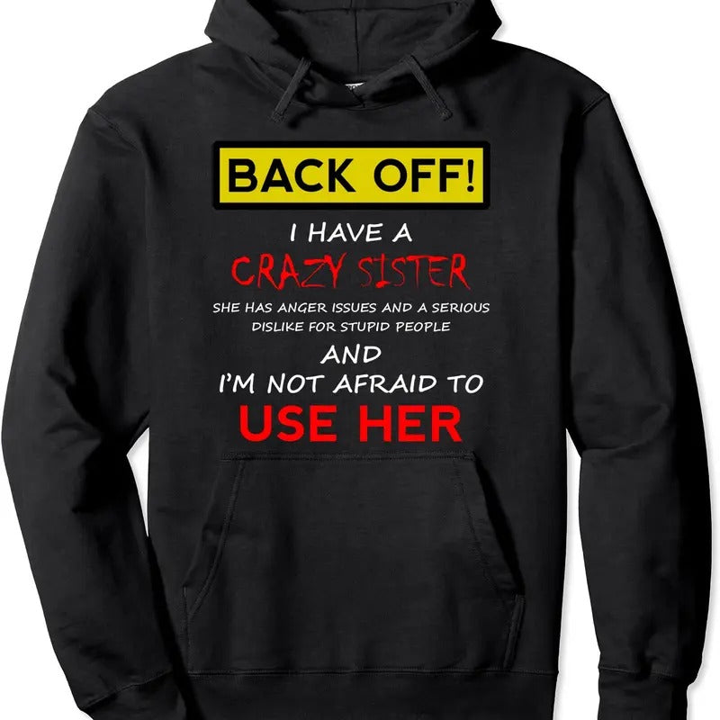 Back Off I have a Crazy Sister Hoodie | Unisex Hooded Sweatshirt T-Shirts | CiraTrend.com