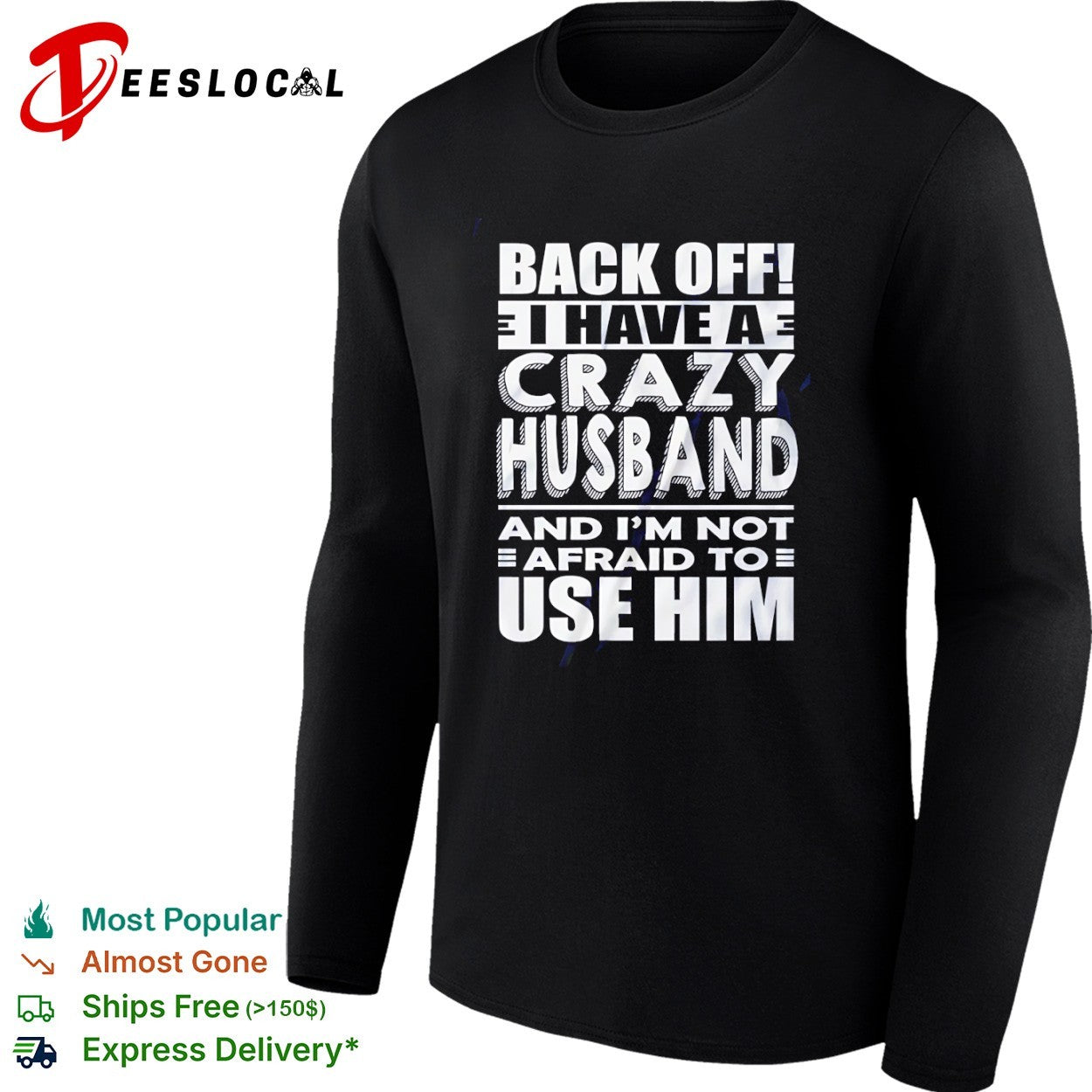 Back off I have a crazy and im not afraid to use him text shirt