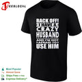 Back off I have a crazy and im not afraid to use him text shirt