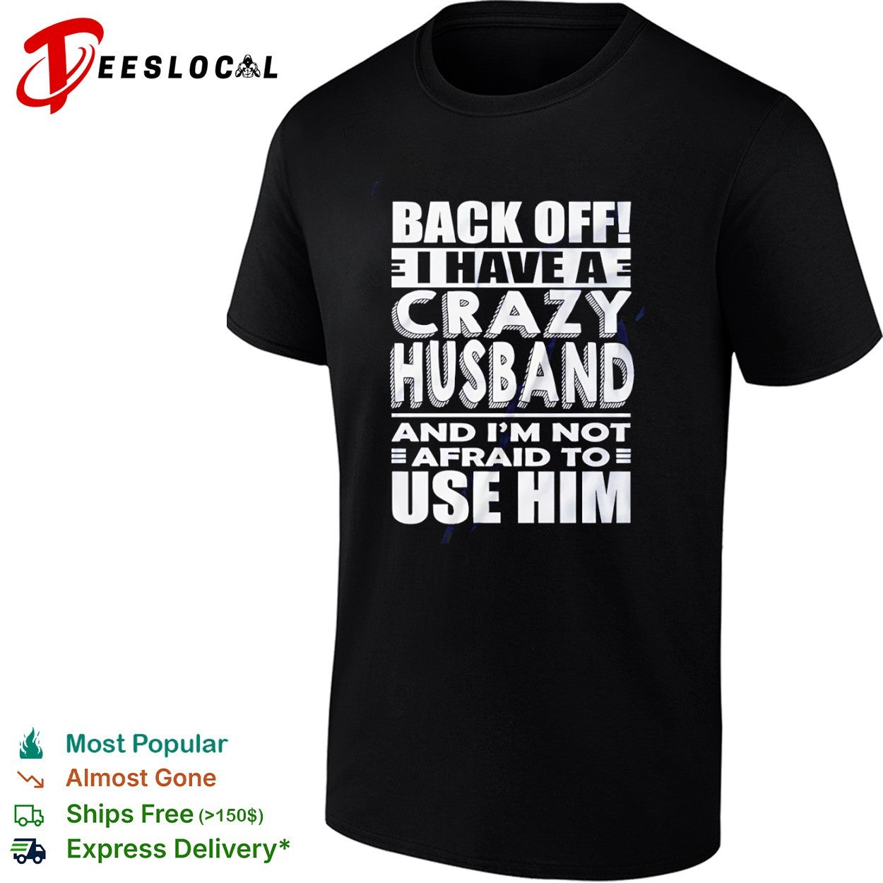 Back off I have a crazy and im not afraid to use him text shirt