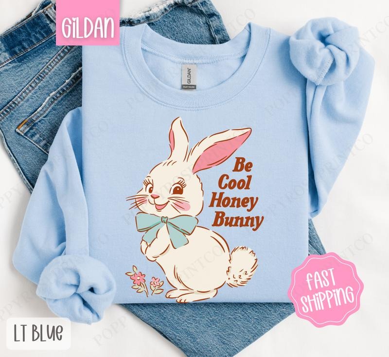 Be Cool Honey Bunny Sweatshirt, Easter Sweatshirt, Cute Bunny Sweatshirt T-Shirts, Hoodie | CiraTrend.com