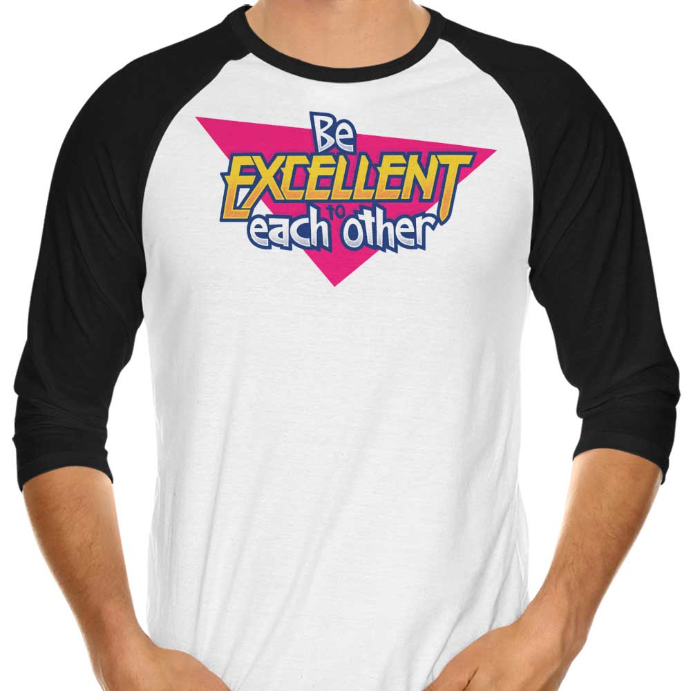 Be Excellent 3 4 Sleeve T-Shirts, Hoodie, Sweatshirt