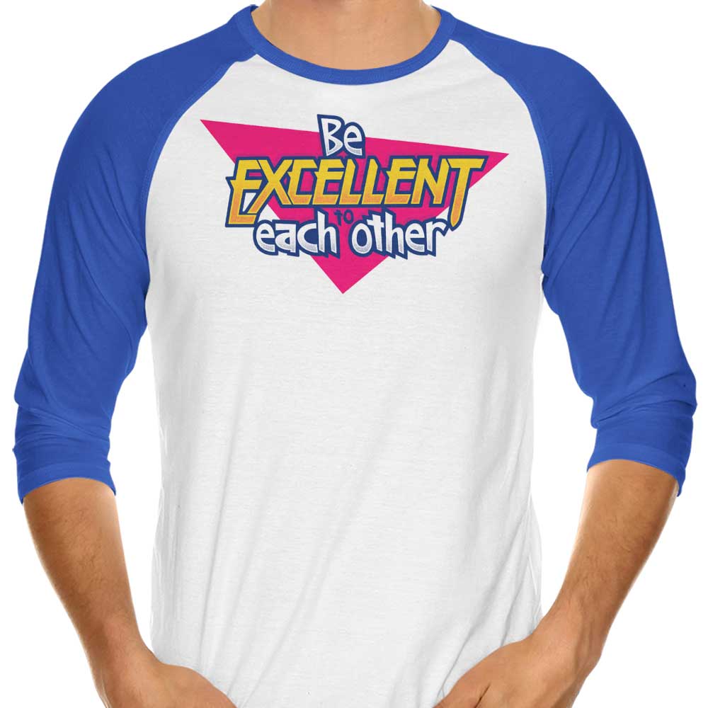 Be Excellent 3 4 Sleeve T-Shirts, Hoodie, Sweatshirt