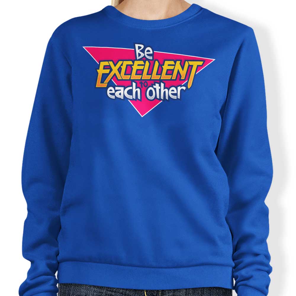 Be Excellent - Sweatshirt T-Shirts, Hoodie | CiraTrend.com (Image 1)