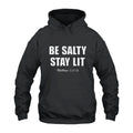 Be Salty Stay Lit Hoodie