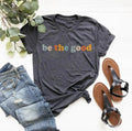 Be The Good Shirt, Inspiration Shirt, Be A Good Human Shirt, Be A Good Human Gift, Be Kind Shirt, Be Kind Gift, Positive...
