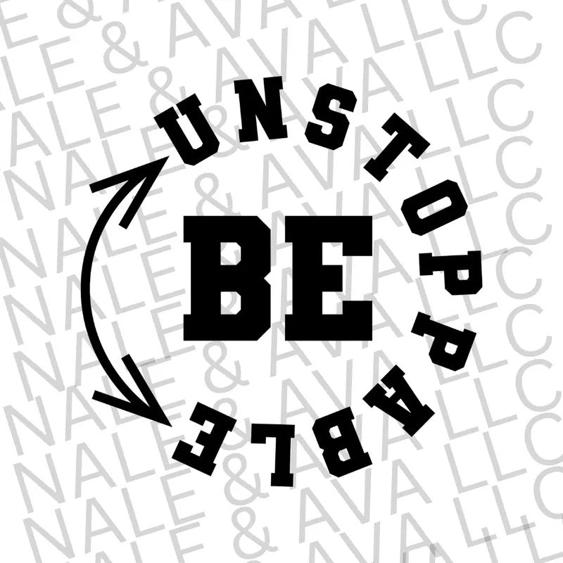 Be Unstoppable Screen Print Transfer T-Shirts, Hoodie, Sweatshirt | CiraTrend.com