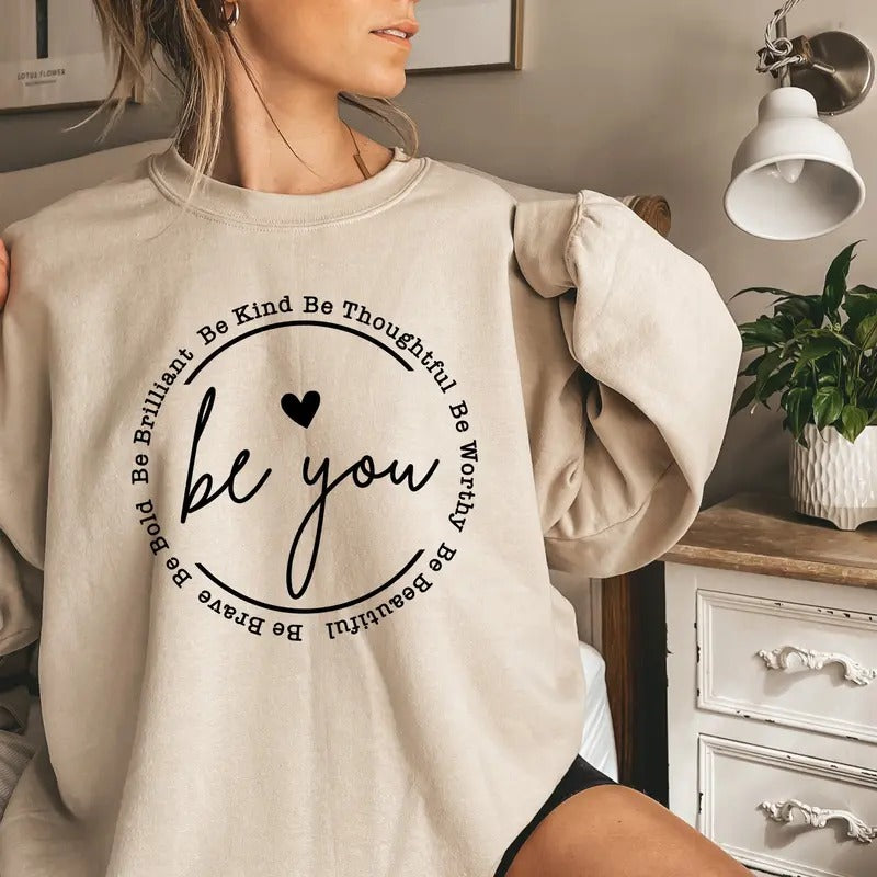 Be You Sweatshirt, Be You Hoodie, Women Hoodie, Sweatshirts Hoodies, Trendy Sweatshirt, Motivational Gift,Inspirational Gift,Girlfriend Gift