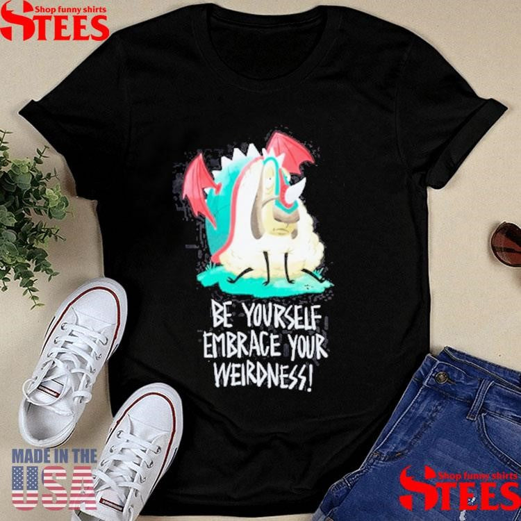 Be Yourself Embrace Your Weirdness How To Train Your Dragon Sheep T-shirt