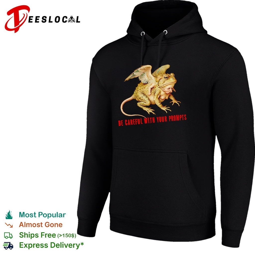 Be careful with your prompts surreal toad monster shirt