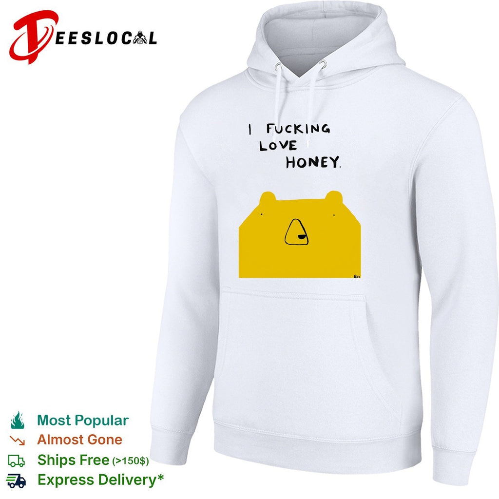 Bear I fucking love honey shirt
