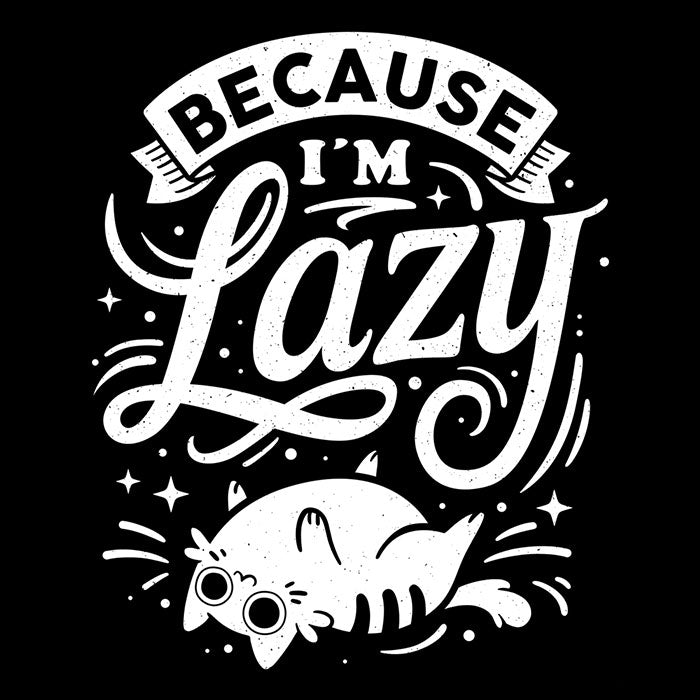 Because I'm Lazy - Men's Apparel T-Shirts, Hoodie, Sweatshirt | CiraTrend.com (Image 2)
