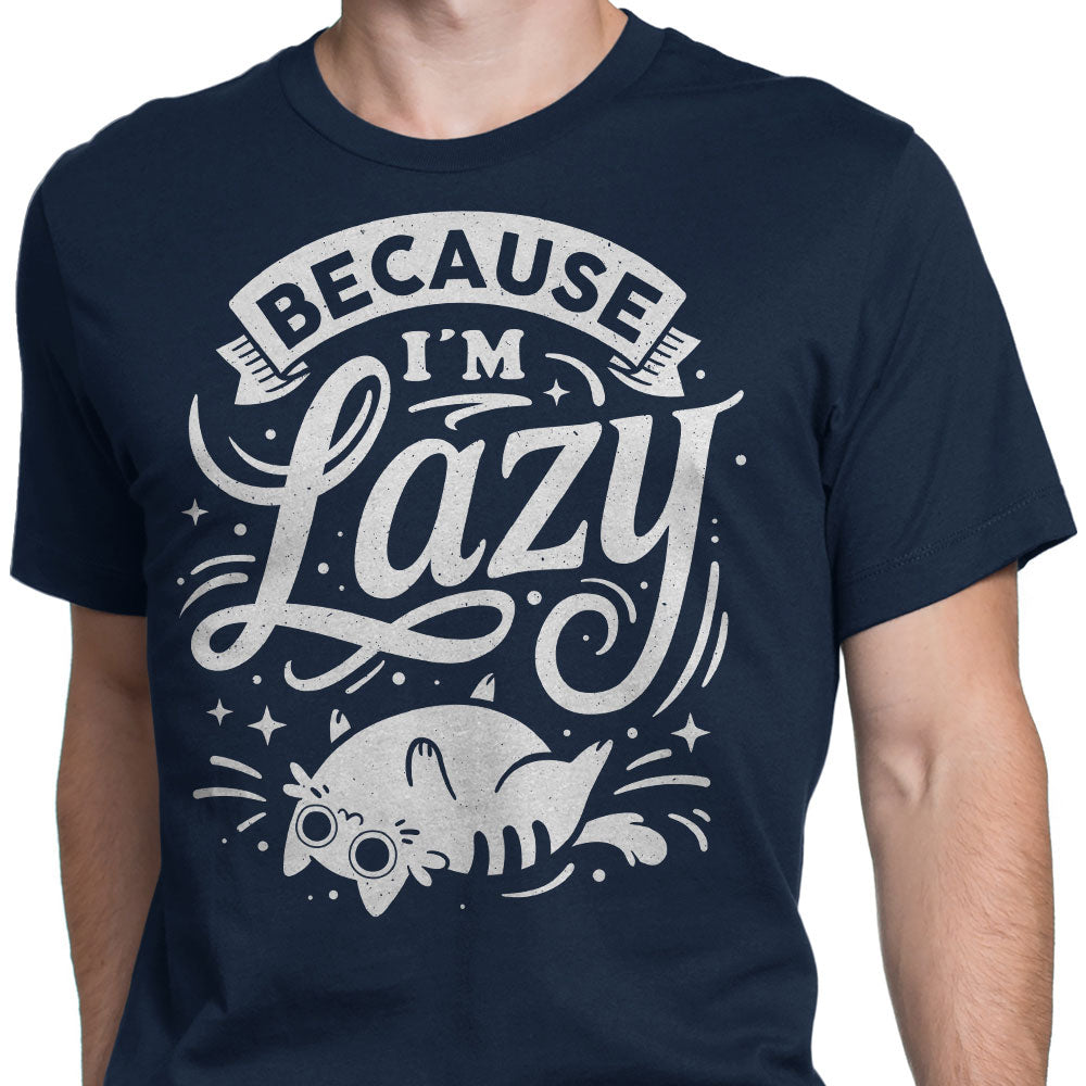 Because I'm Lazy - Men's Apparel T-Shirts, Hoodie, Sweatshirt | CiraTrend.com (Image 4)