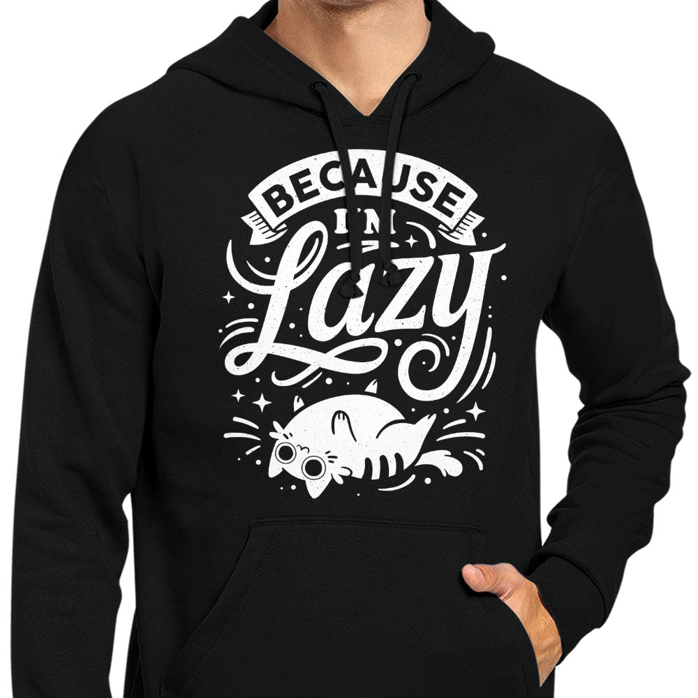 Because I'm Lazy - Hoodie T-Shirts, Sweatshirt | CiraTrend.com (Image 4)
