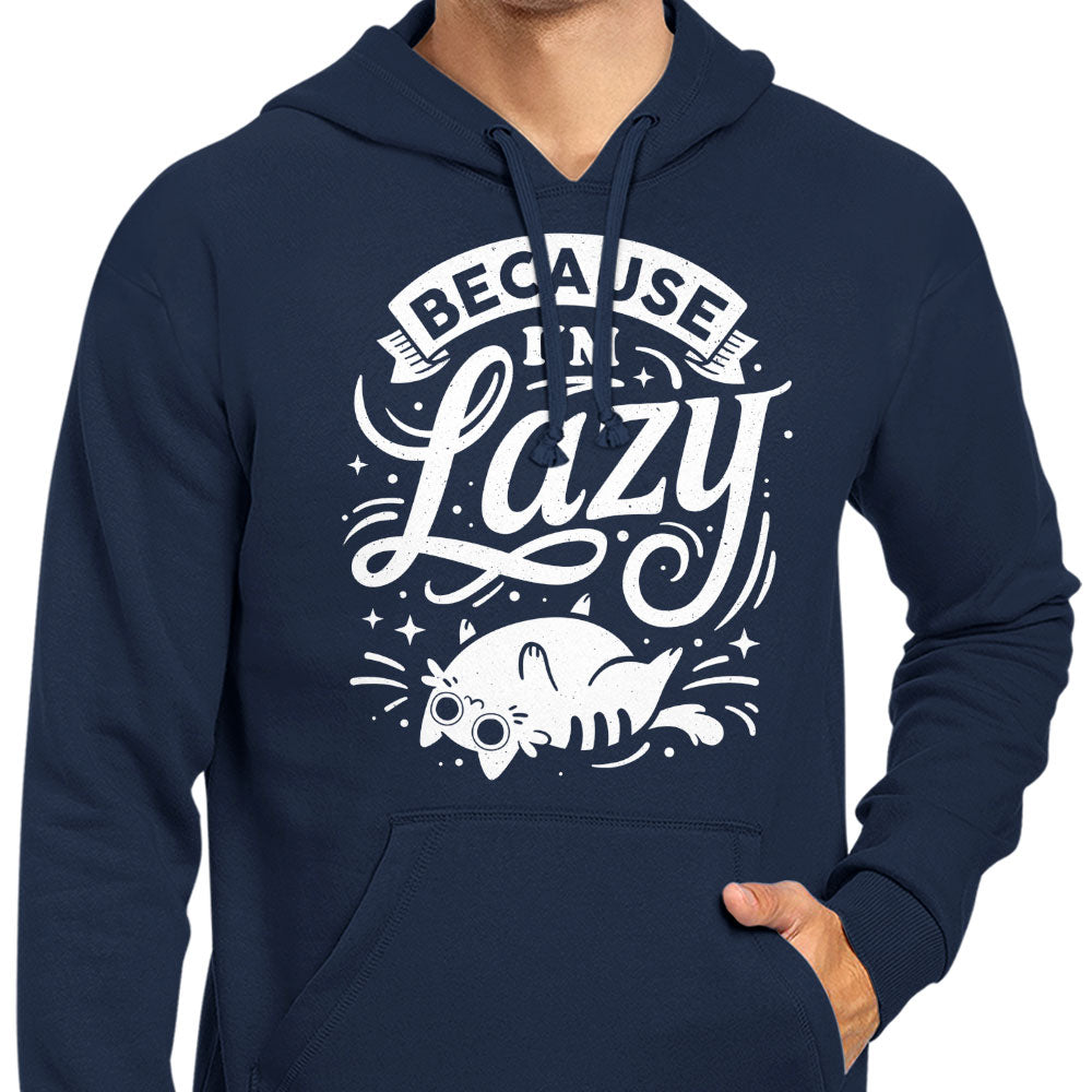 Because I'm Lazy - Hoodie T-Shirts, Sweatshirt | CiraTrend.com (Image 5)